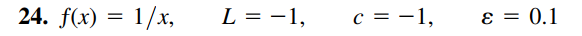 24. f(x) = 1/x,
L = -1,
c = -1,
ɛ = 0.1
