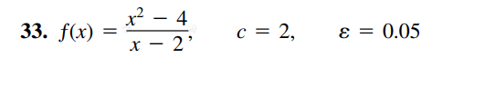 x? – 4
33. f(x)
c = 2,
0.05
x – 2'
