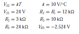 Vsz = kT
k = 10 V/°C
Vsi = 24 V
Rs = R = 12 k2
%3D
R2 = 3 k2
R3 = 10 k2
R4 = 24 k2
VR3 = -2.524 V
