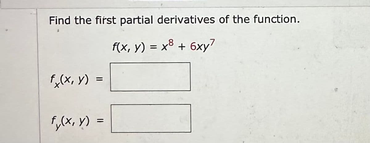 Find the first partial derivatives of the function.
f(x, y) = x³ + 6xy?
fx(x, y) =
f₁(x, y) =