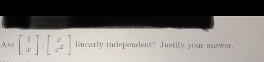 eigenvalu
Are
linearly independent? Justify your answer.
.2
