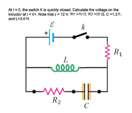 Att= 0, the switch K is quickly closed. Calculate the voltage on the
inductor at t = 0+. Note that ɛ = 12 V, R1 =10 N, R2 =20 Q, C=1.2 F,
and L=3.0 H.
E
k
R1
L
el
R2
C
+

