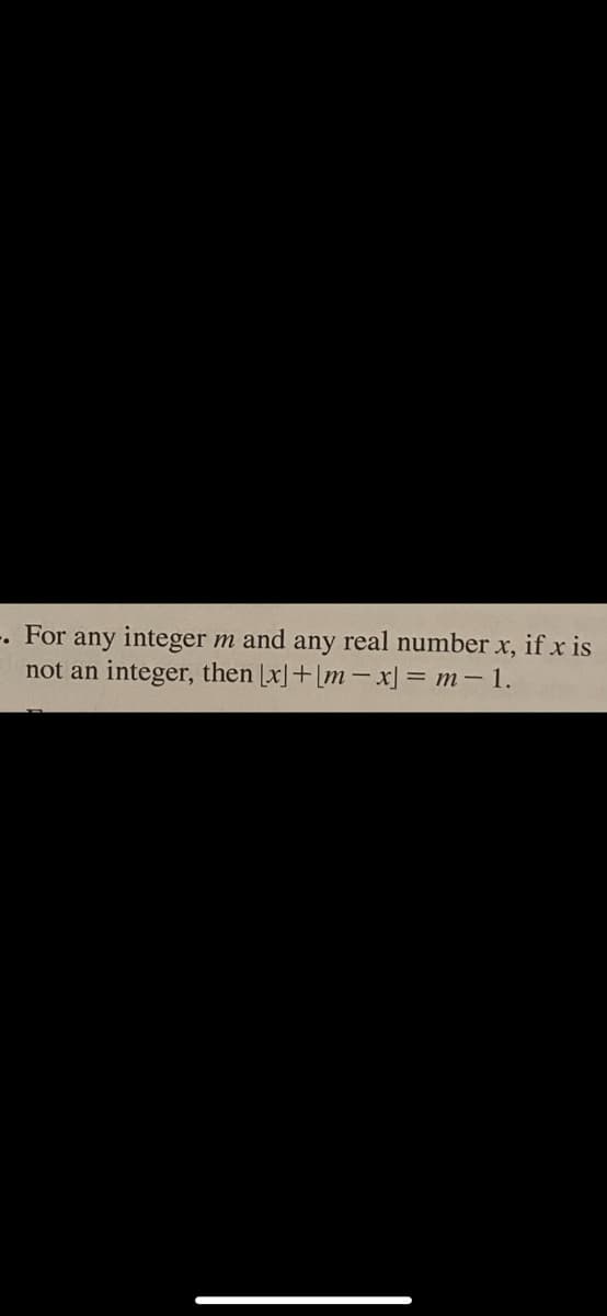 For any integer
not an integer, then [x]+[m-x] = m- 1.
m and any real number x, if x is
