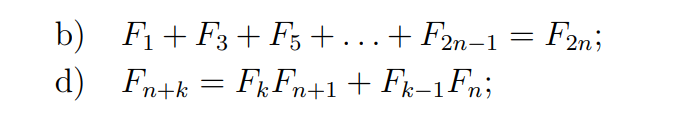 b) F1+ F3+ F, +.+ F2n-1
= F2n;
d) Fn+k = FkFn+1+ Fk-1Fn;
