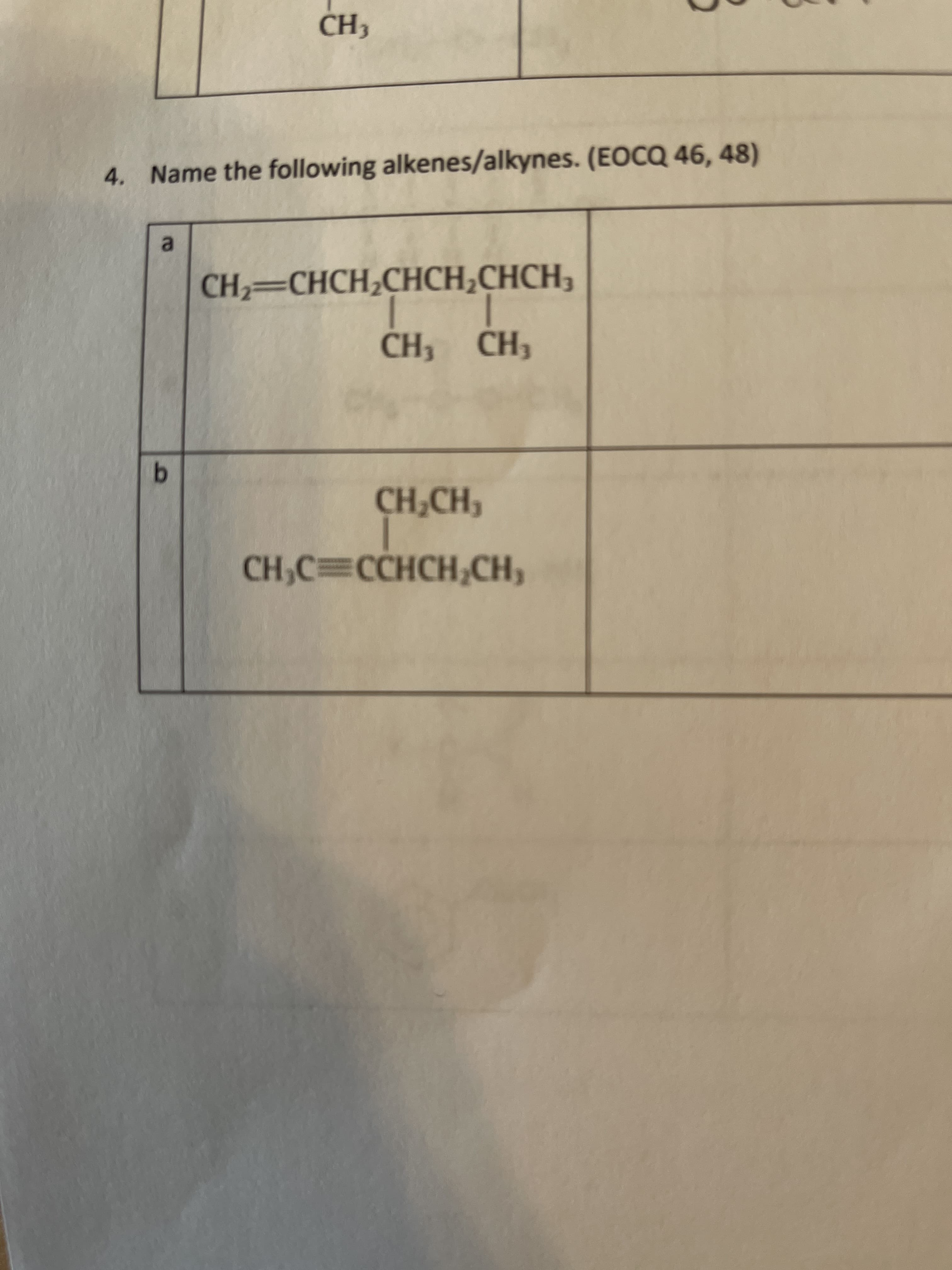 a
CH,=CHCH,CHCH,CHCH,
CH CH3
CH,CH,
CH,C CCHCH,CH,
