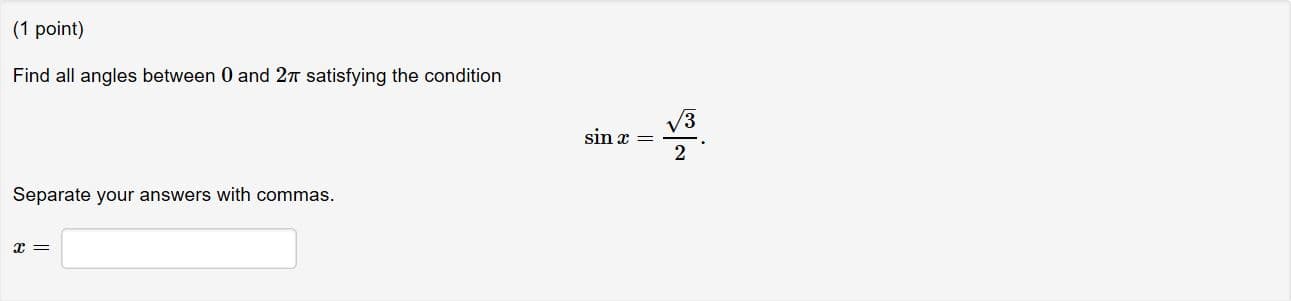 (1 point)
Find all angles between 0 and 27T satisfying the condition
sin x = _ .
2
Separate your answers with commas
ac
