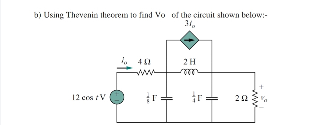 b) Using Thevenin theorem to find Vo of the circuit shown below:-
3i,
i,
4Ω
2 H
ll
12 cos tV
2Ω
