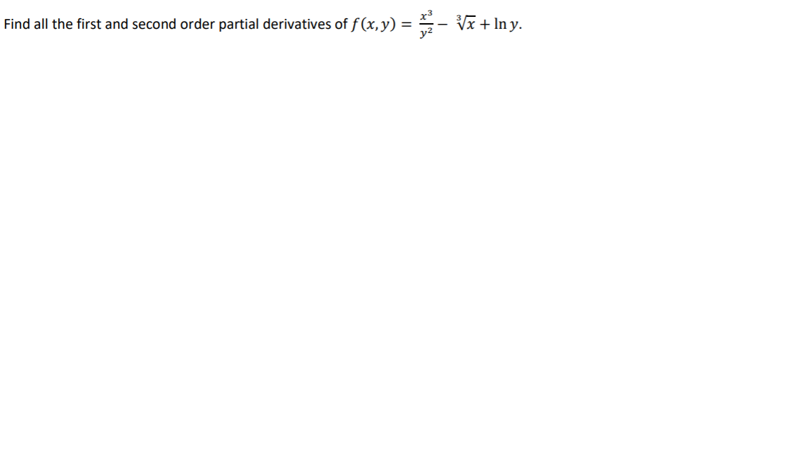 Find all the first and second order partial derivatives of f (x,y) = - Vx + In y.
