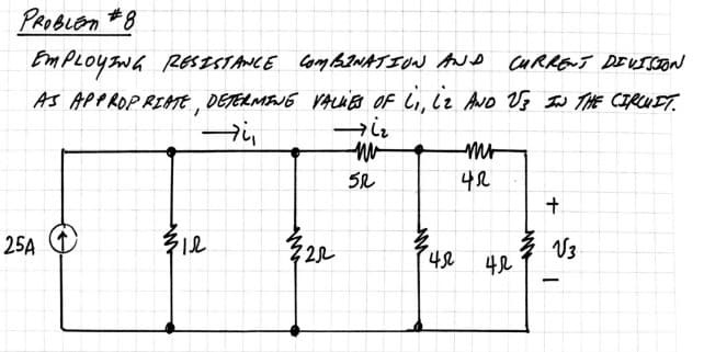 PROBLEM #8
EMPLOYING RESISTANCE COMBINATION AND CURRENT DIVISION
AS APPROPRIATE DETERMINE VALUES OF L₁, 12 AND US IN THE CIRCUIT.
-й,
→iг
-пи-
5L
25A
1
12
22
42
-ти
ЧЛ
42
+
√3
-
