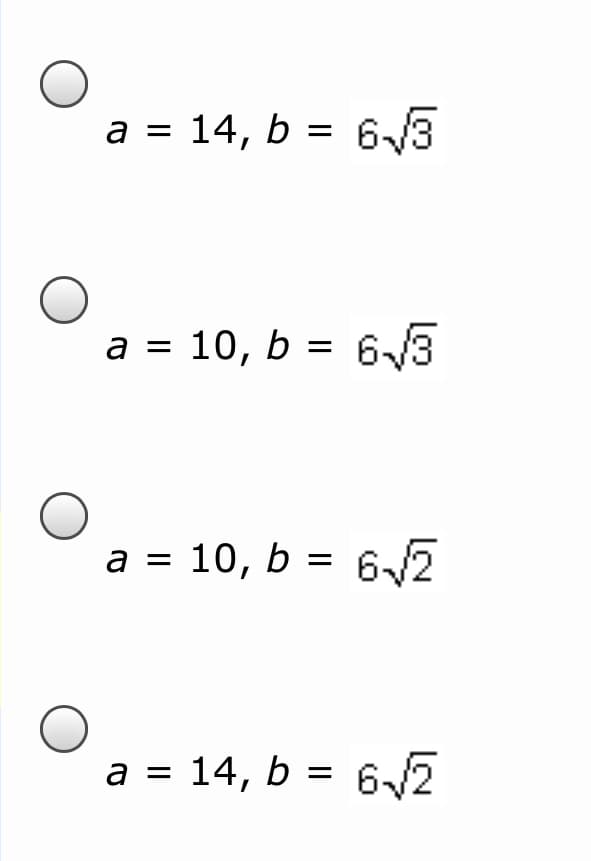 а %3D 14, b
3D 63
a = 10, b = 6/3
a = 10, b = 6-/2
a = 14, b = 62

