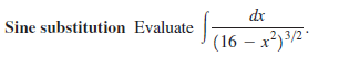 dx
Sine substitution Evaluate-
(16 – x²}3/2*

