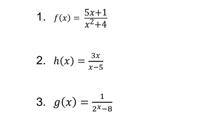 5х+1
1. f(x) =
%3D
х2+4
3x
2. h(x)
х-5
1
3. g(x) :
2x -8
II
