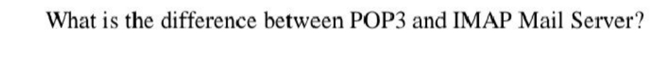 What is the difference between POP3 and IMAP Mail Server?