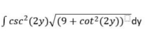 S csc? (2y)/(9 + cot²(2y)) dy

