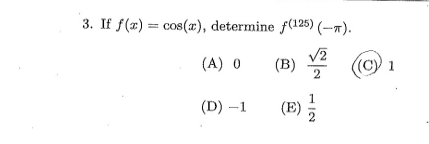 3. If f(*) — соs(ӕ), determine f(125) (—т).
(A) 0
(В)
2
((С) 1
1
(D) –1
(E) ;
