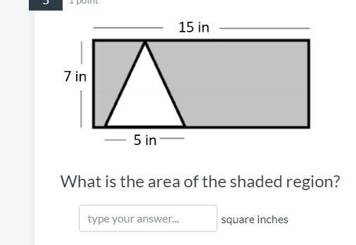 15 in
7 in
5 in
What is the area of the shaded region?
type your answer.
square inches
