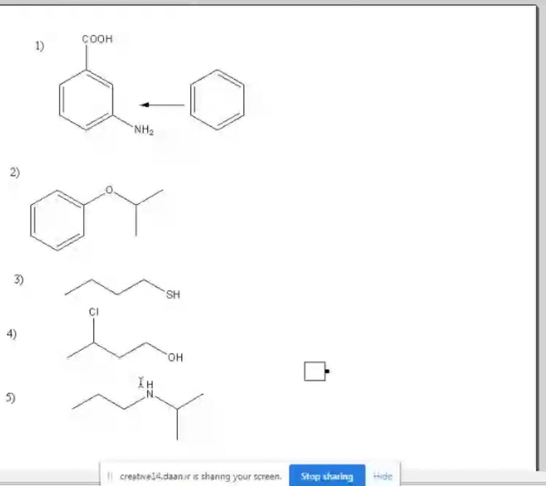 COOH
6-0
-NH₂
2)
Or
3)
SH
CI
OH
I creativel4.daaniris sharing your screen. Stop sharing
5)
Hide