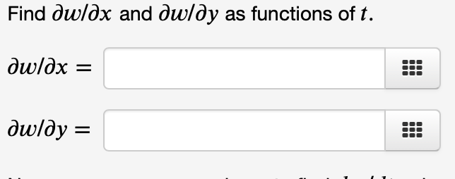 Find dw/dx and dw/dy as functions of t.
dw/dx
дш/ду
ini