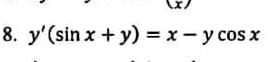 8. y'(sin x + y) = x - y cos x
