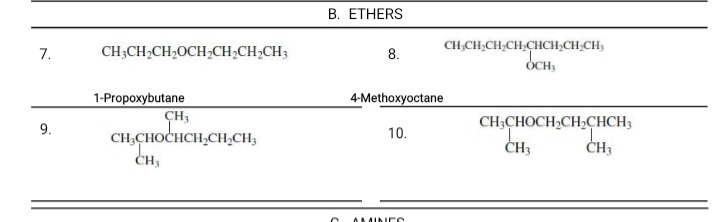 B. ETHERS
CH;CH,CH;CH CHCH;CH;CH,
OCH,
7.
CH3CH,CH30CH,CH;CH,CH3
8.
1-Propoxybutane
CH,
CH,CHOCHCH,CH;CH3
CH,
4-Methoxyoctane
9.
10.
CH,CHOCH,CH,CHCH;
ČH3
CH3
AMIN e
