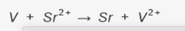 V + Sr²* → Sr + V²*
