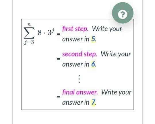 8.3i - first step. Write your
answer in 5.
j=3
second step. Write your
answer in 6.
final answer. Write your
answer in 7.
