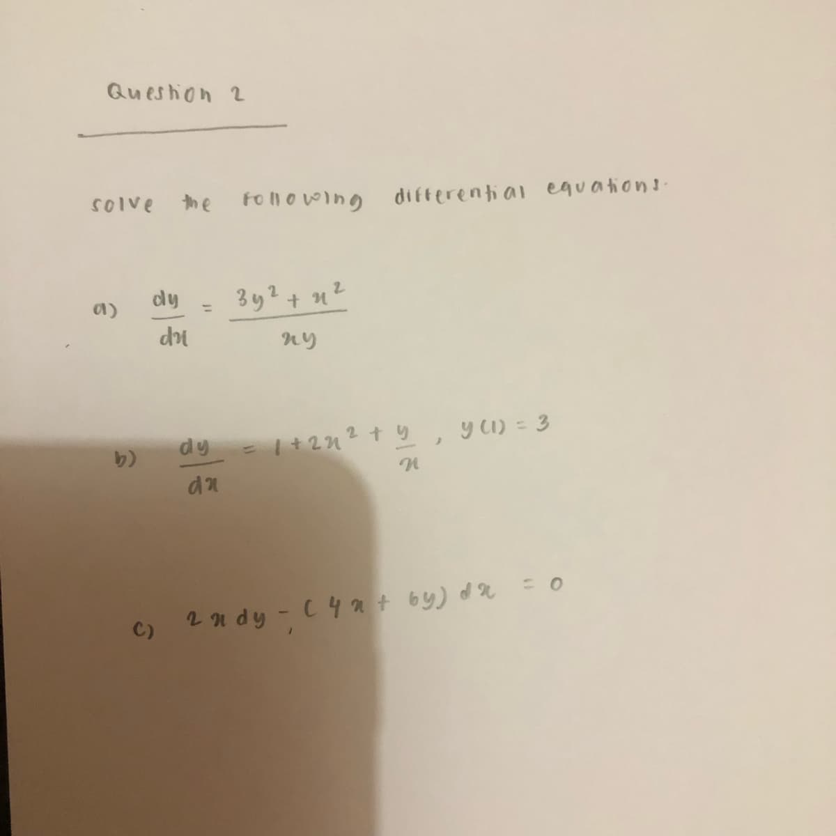 Queshon 2
SOIve
the
Foll owing differential equations-
dy
3y?+ n?
ny
dy
y 1) = 3
り)
=| +212t り,
c) 2n dy -C4Rt by) d r =0
