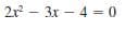 2r – 3x – 4 = 0
