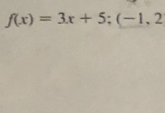 fx) = 3x + 5; (-1,2
%3D
