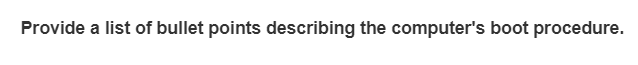 Provide a list of bullet points describing the computer's boot procedure.