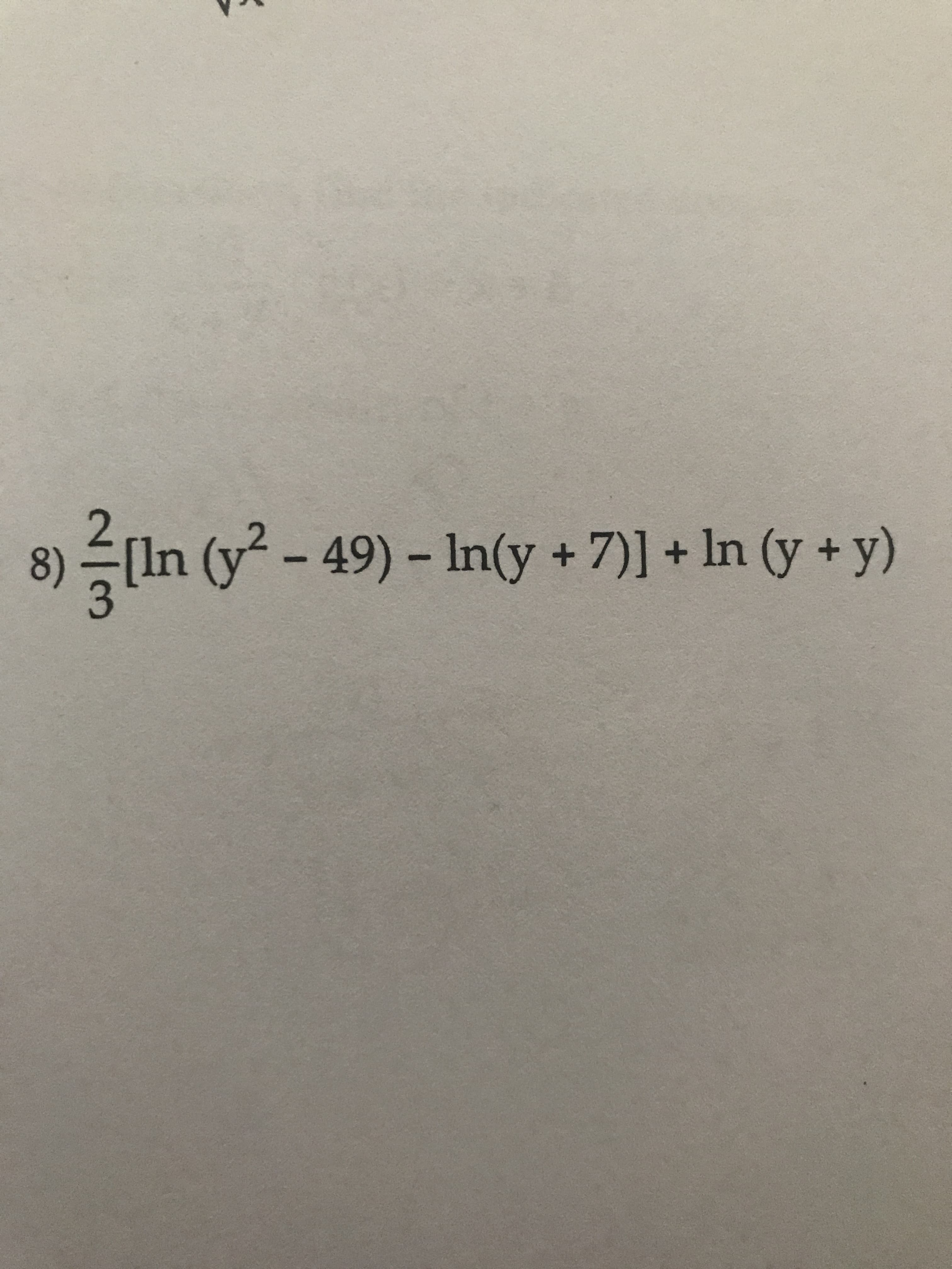 2,
8)
(In (y -
49)-In(y+7)] + In (y + y)
