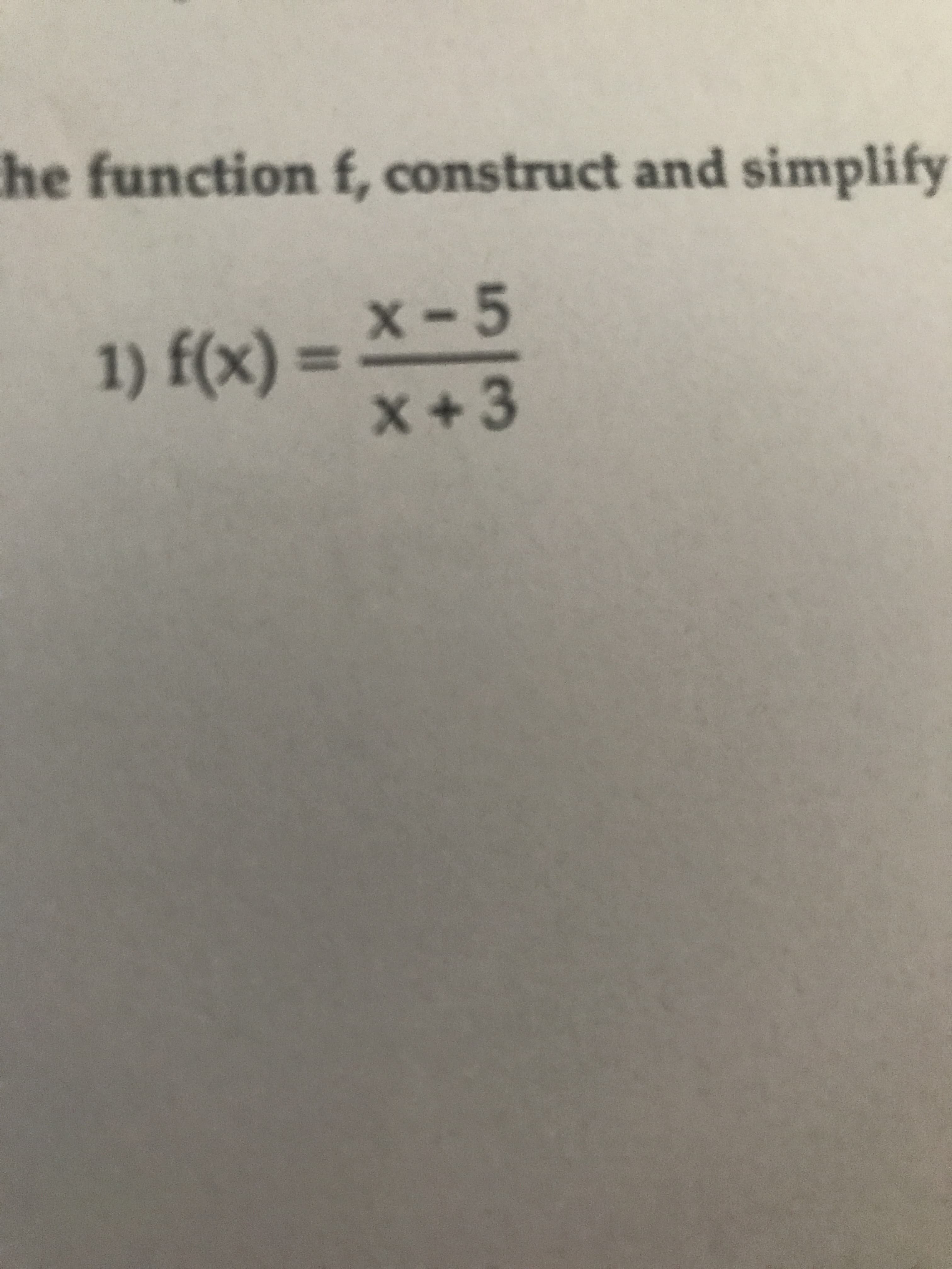 he function f, construct and simplify
x-5
1) f(x) =
x+3
%3D
