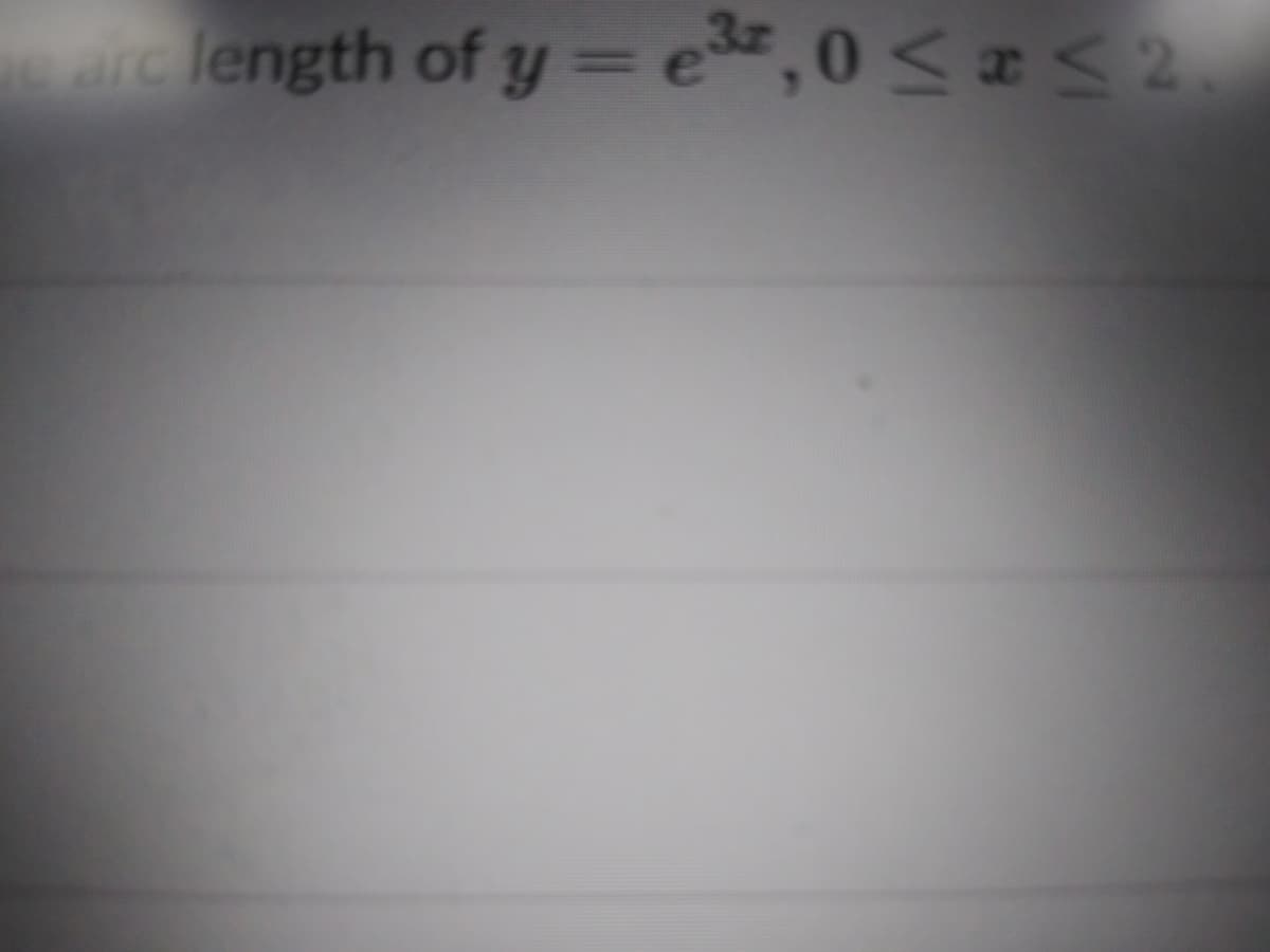 arc length of y = e,0<x< 2

