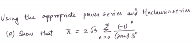 Using
the appropriate power sevies and Maclaurinsevier
a = 2 53 Ž Eo"
(an+) 3^
(a) Show that
n20

