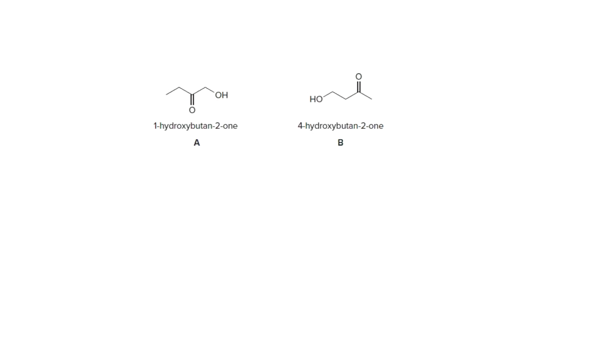 HO,
но
1-hydroxybutan-2-one
4-hydroxybutan-2-one
A
B
