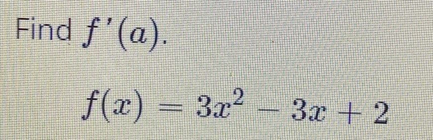 Find f'(a).
f(x) = 3x2
3x + 2
