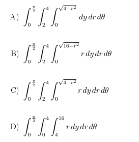 A) .
dy dr de
16-r
II rdydr de
B)
C)
rdydr de
0,
2.
16
D)
r dy dr de
