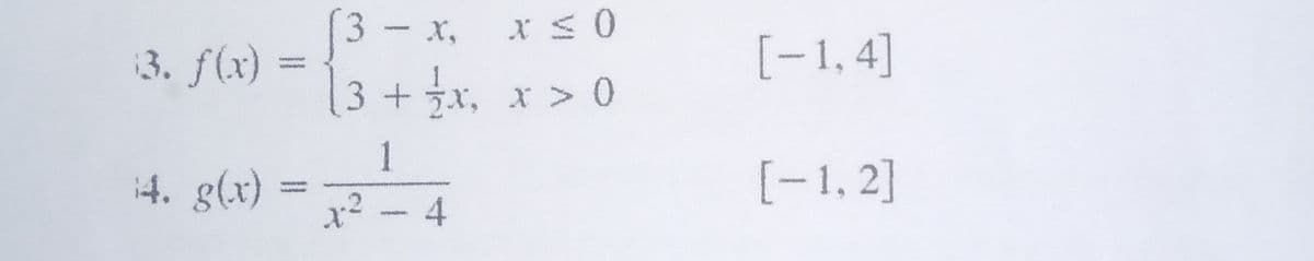 X,
3. f(x)
[-1,4]
swen
3+x, x > 0
1
4. g(x)
[-1, 2]
ende
x² - 4
www
3.
