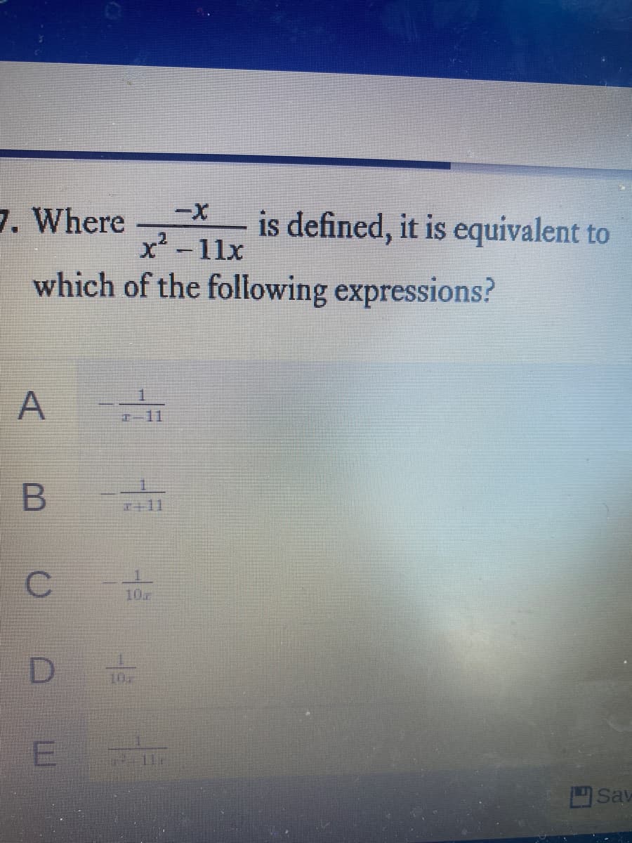 -X-
7. Where
is defined, it is equivalent to
x-11x
which of the following expressions?
10z
Sav
B
C.
