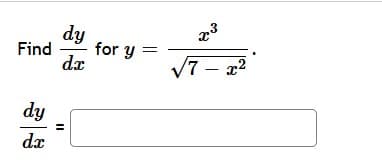 dy
23
Find
for y =
dx
V7 – x?
dy
dx
