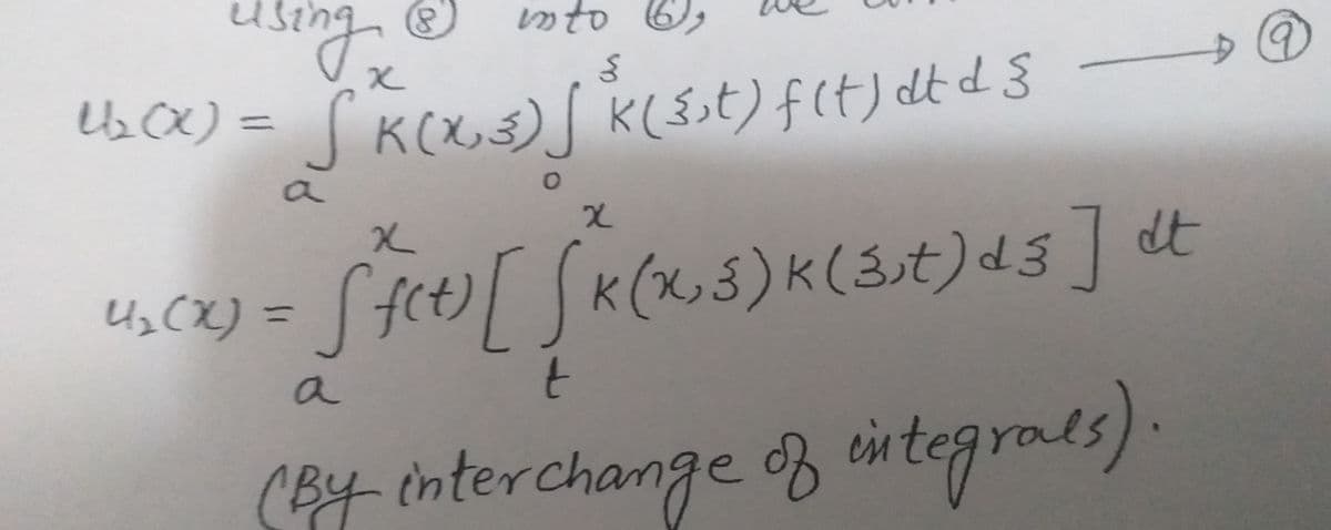 using
esa) = [K(x5)[ K(3t) f(t)J dt d §
のto
%3D
Us CX) = [fct)| K(x,3) K(3st) d3 ] d
%3D
a
t
(Byinterchange f eintegrals).
