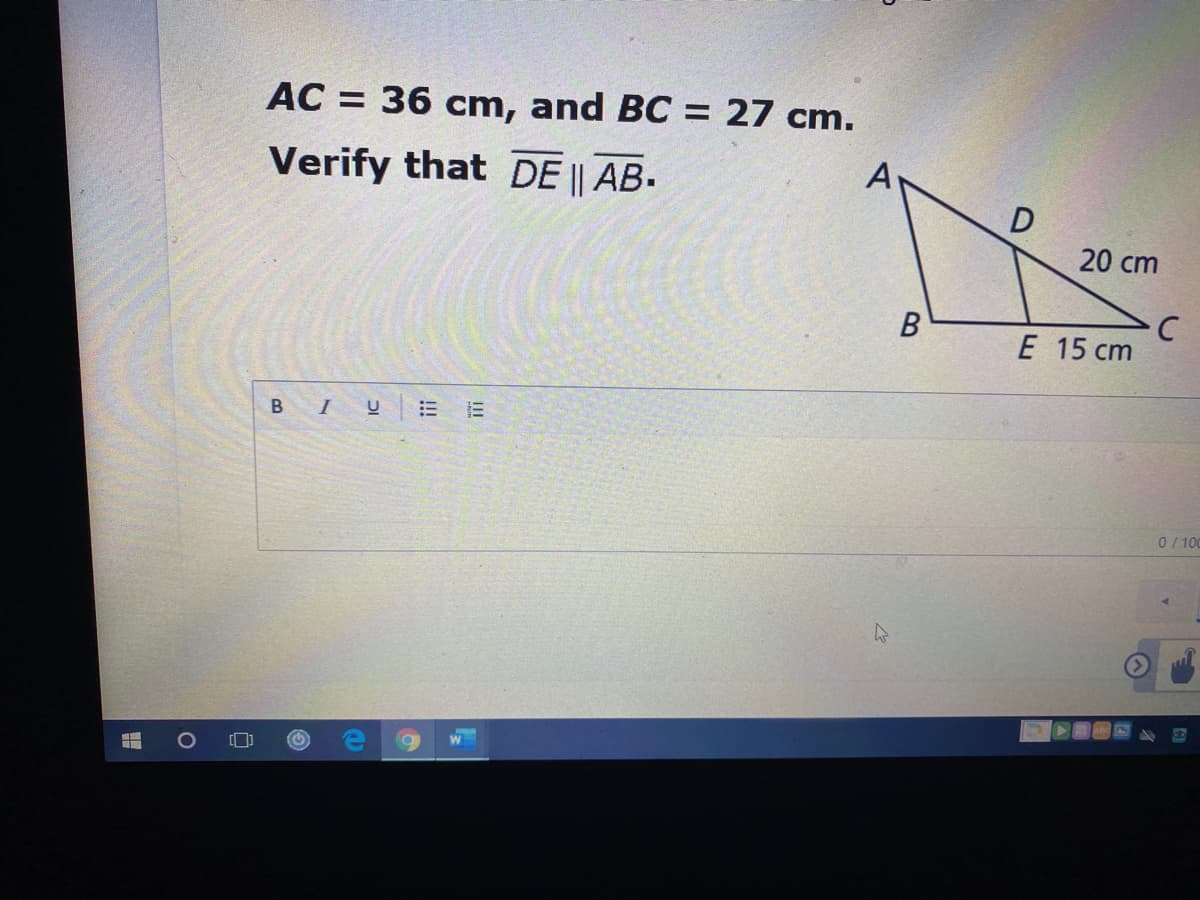 AC = 36 cm, and BC = 27 cm.
Verify that DE || AB-
A
20 cm
B
Е 15 сm
B I
0/10
II
!!
DI
