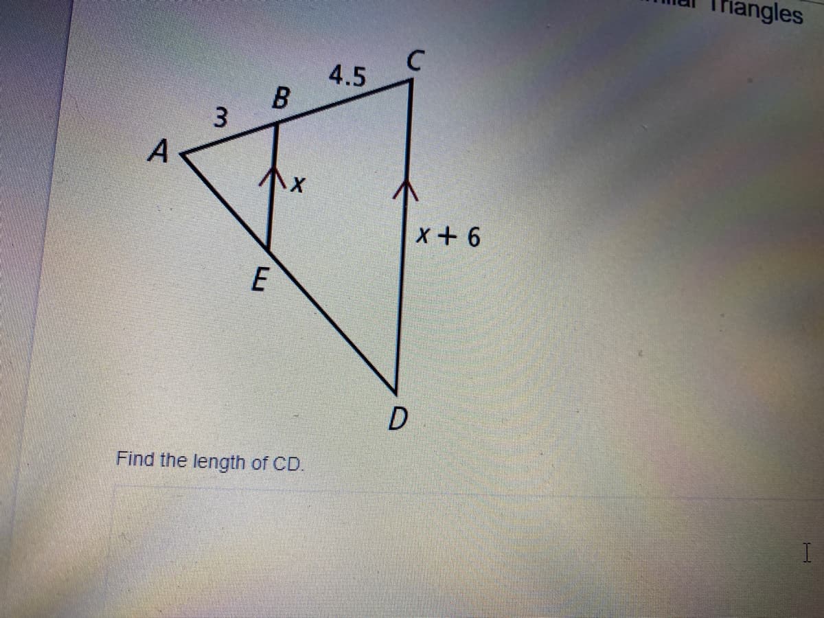 ngles
4.5
3 8
x+6
E
D
Find the length of CD.
