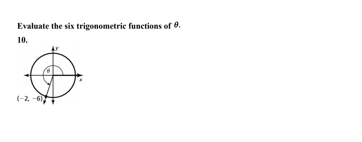 Evaluate the six trigonometric functions of 0.
10.
(-2, –6),
