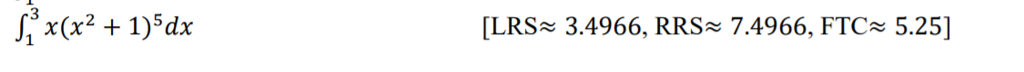 S x(x? + 1)5dx
[LRS= 3.4966, RRS² 7.4966, FTC~ 5.25]
