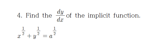 dy
of the implicit function.
dx
4. Find the
1
1
1
2
2
= a
