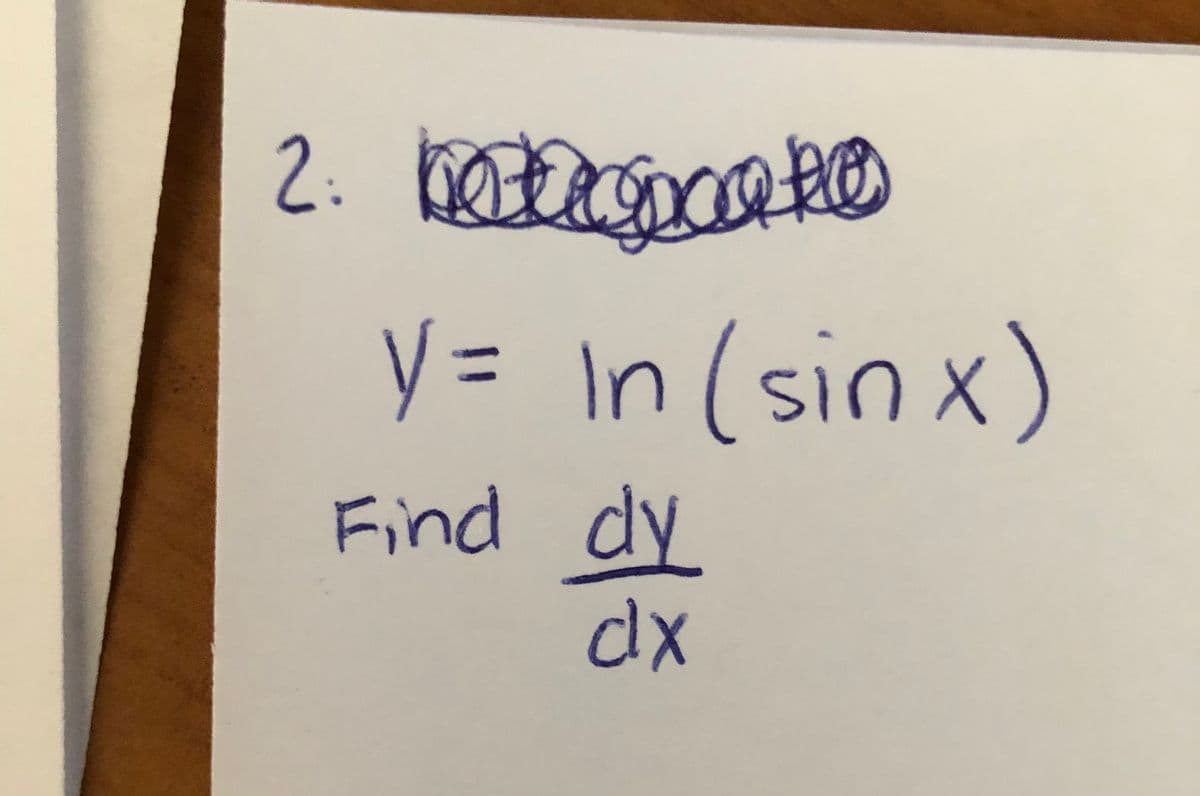 %3D
y = In (sin x)
SInX
Find dy
dx
