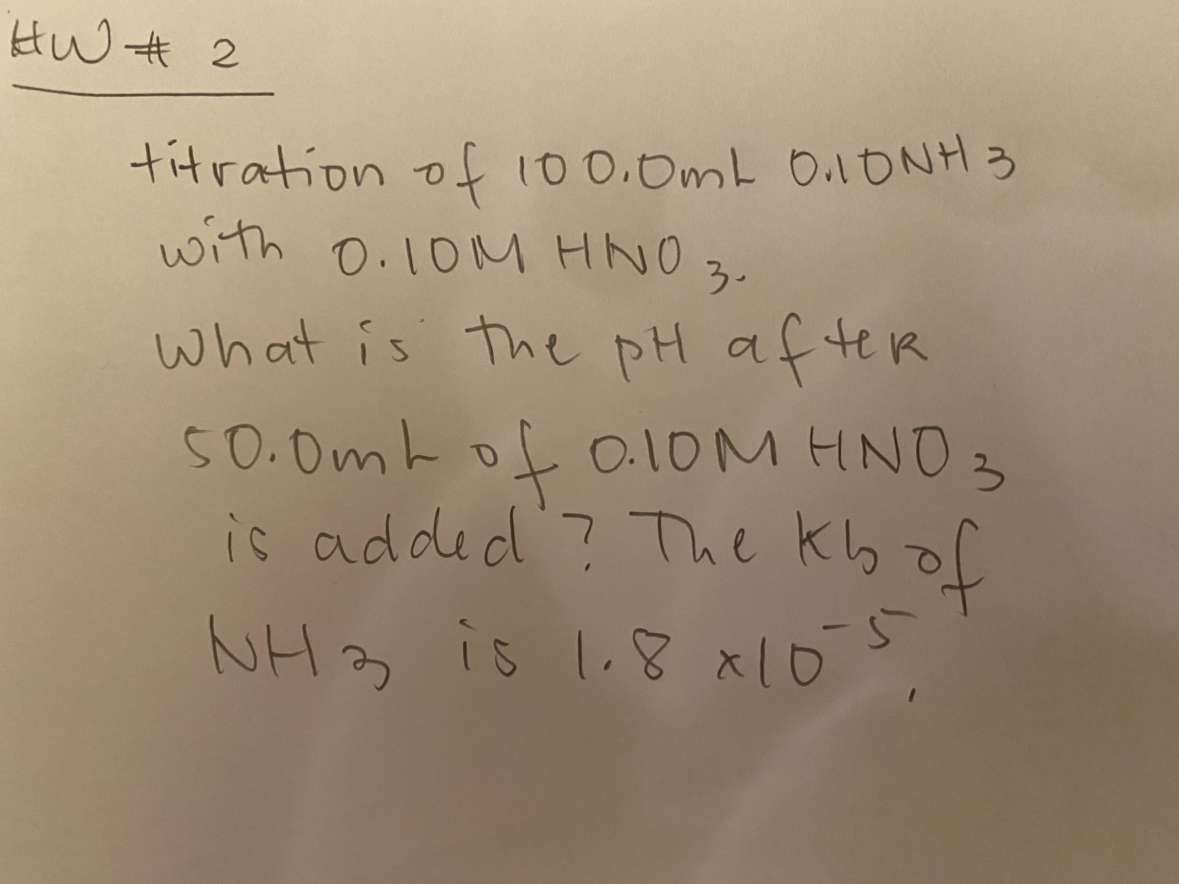 ritration of 100.0mL 0.1ONH 3
with
1on-
0.10M HN0 3.
what is the pH afteR
50.0mL oL O.10M HNO
