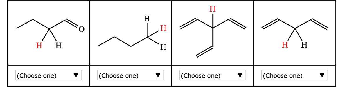 H
н н
H.
н н
(Choose one)
(Choose one)
(Choose one)
(Choose one)
