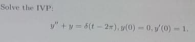 Solve the IVP:
y" + y = 6(t – 27), y(0) = 0, y (0) = 1.
%3D
